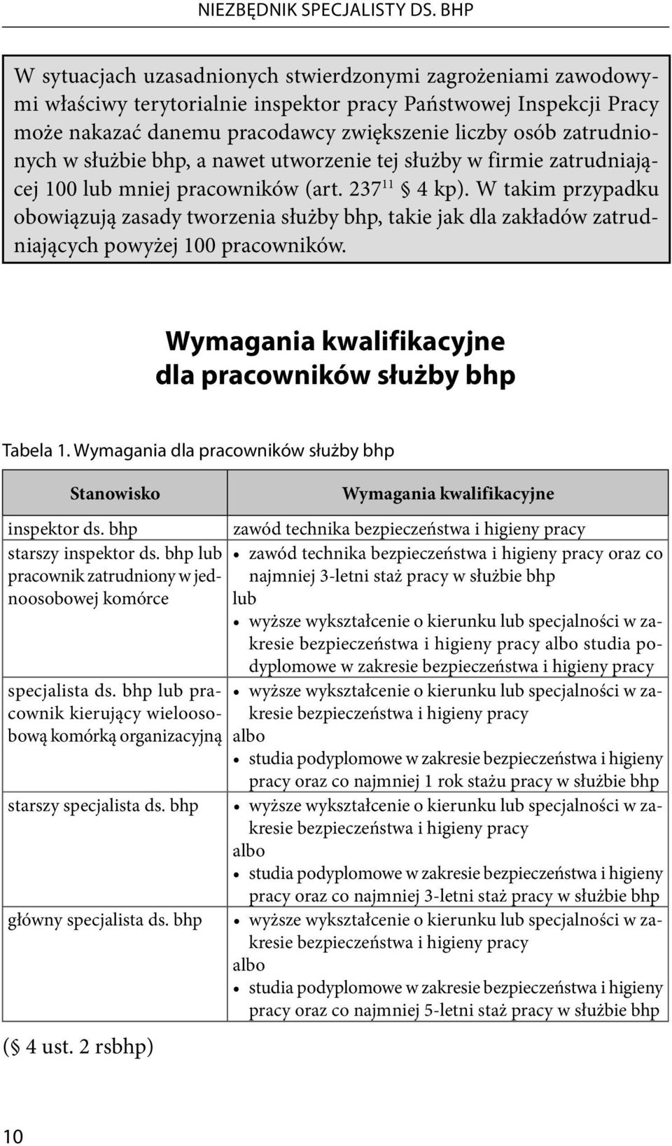 zatrudnionych w służbie bhp, a nawet utworzenie tej służby w firmie zatrudniającej 100 lub mniej pracowników (art. 237 11 4 kp).