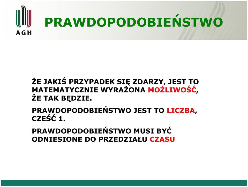 BĘDZIE. PRAWDOPODOBIEŃSTWO JEST TO LICZBA, CZEŚĆ 1.