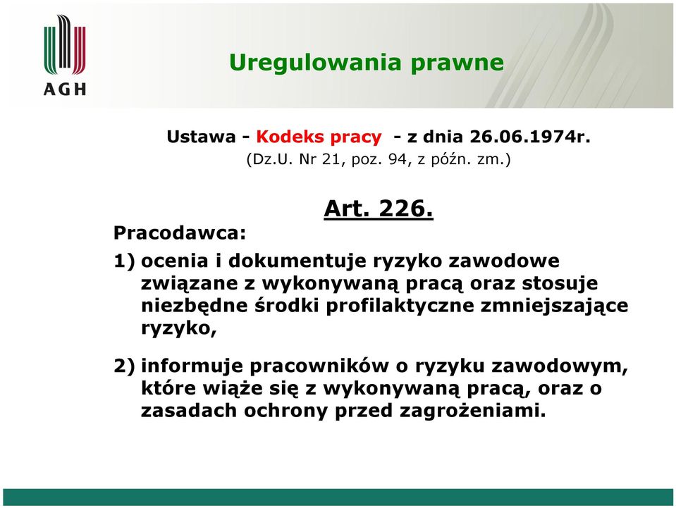 Pracodawca: 1) ocenia i dokumentuje ryzyko zawodowe związane z wykonywaną pracą oraz stosuje