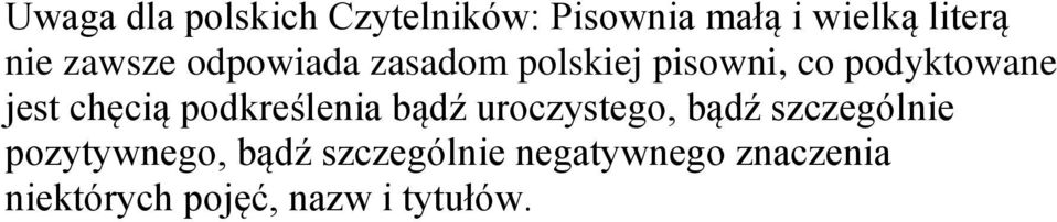 chęcią podkreślenia bądź uroczystego, bądź szczególnie pozytywnego,