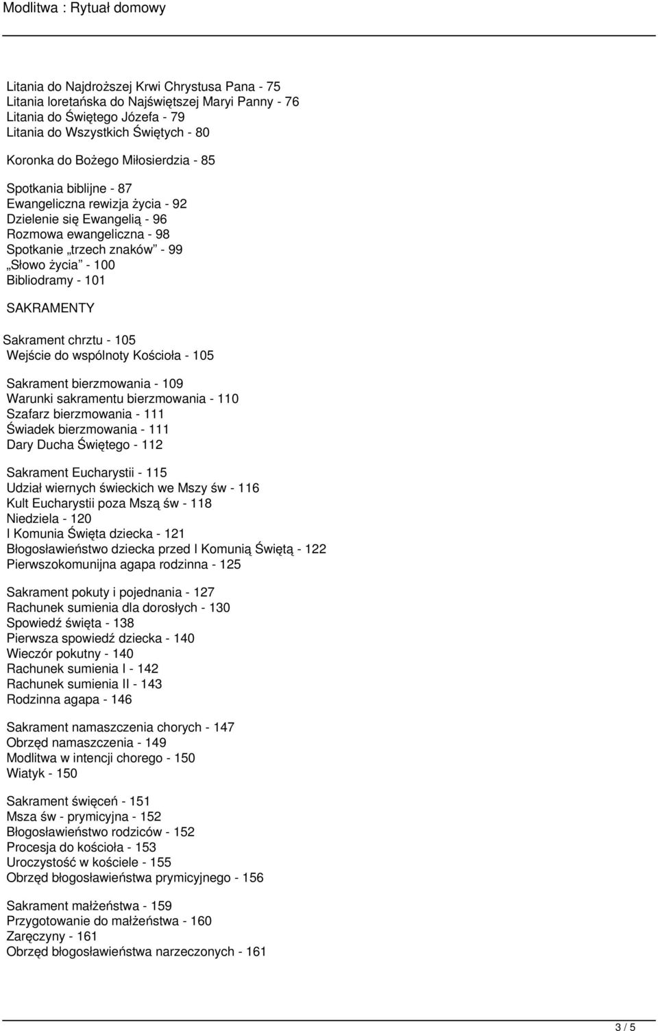 Sakrament chrztu - 105 Wejście do wspólnoty Kościoła - 105 Sakrament bierzmowania - 109 Warunki sakramentu bierzmowania - 110 Szafarz bierzmowania - 111 Świadek bierzmowania - 111 Dary Ducha Świętego