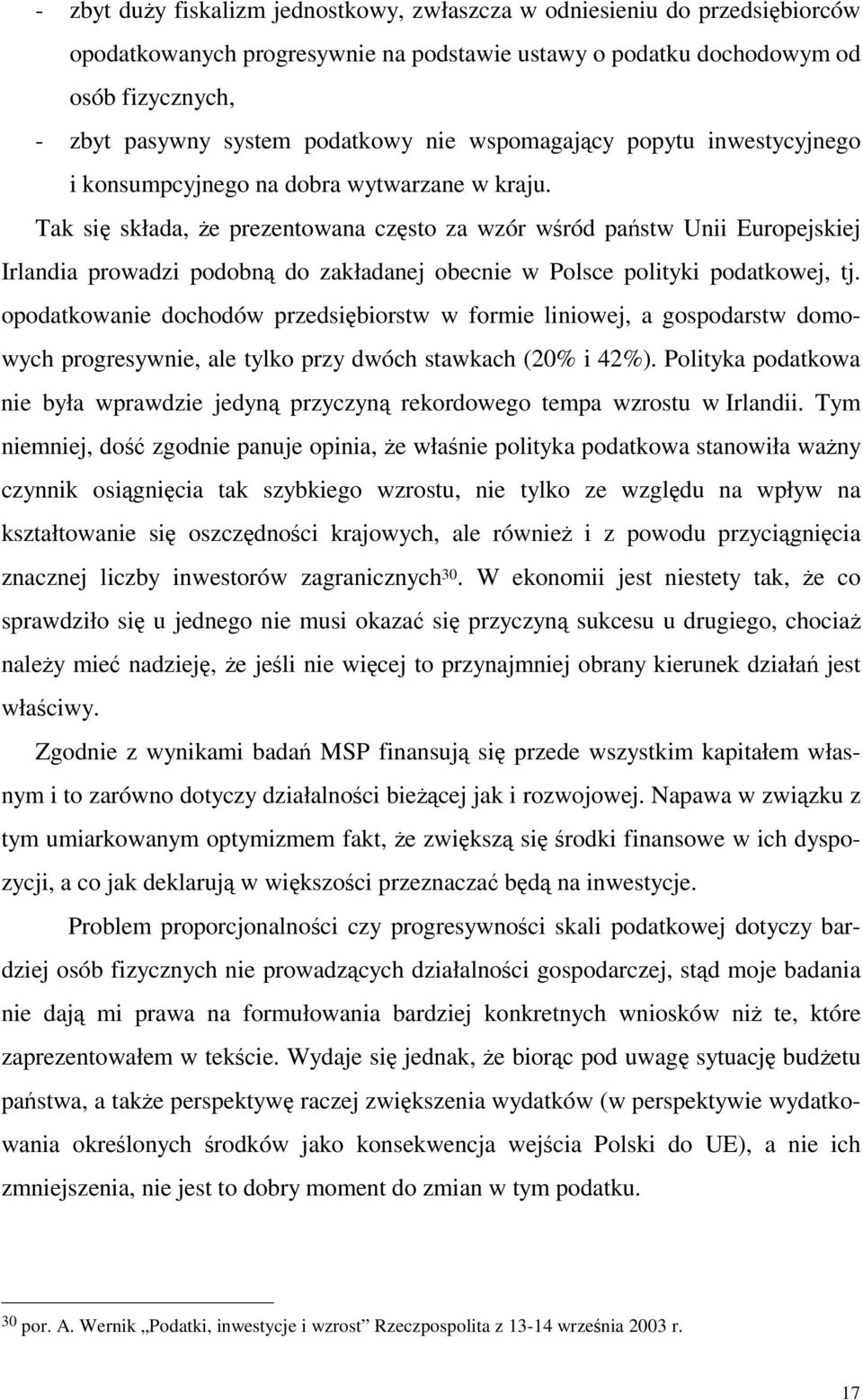 Tak si składa, e prezentowana czsto za wzór wród pastw Unii Europejskiej Irlandia prowadzi podobn do zakładanej obecnie w Polsce polityki podatkowej, tj.