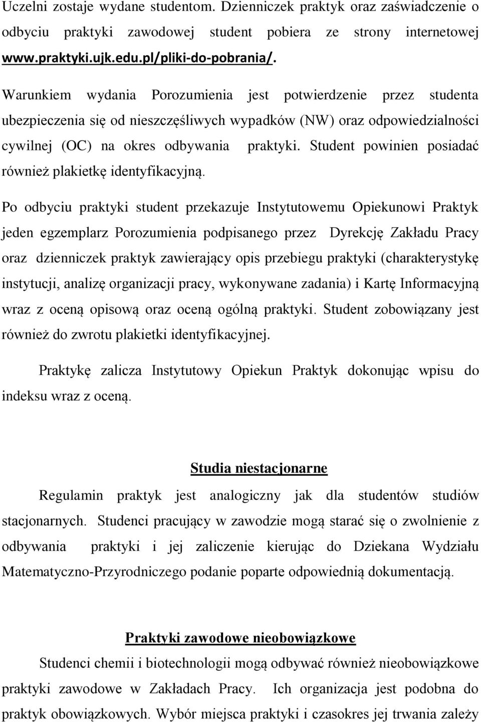 Student powinien posiadać również plakietkę identyfikacyjną.