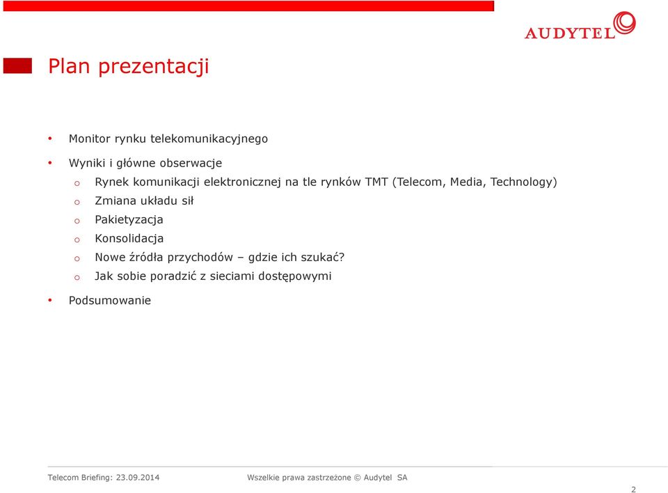 Technology) o Zmiana układu sił o Pakietyzacja o Konsolidacja o Nowe źródła