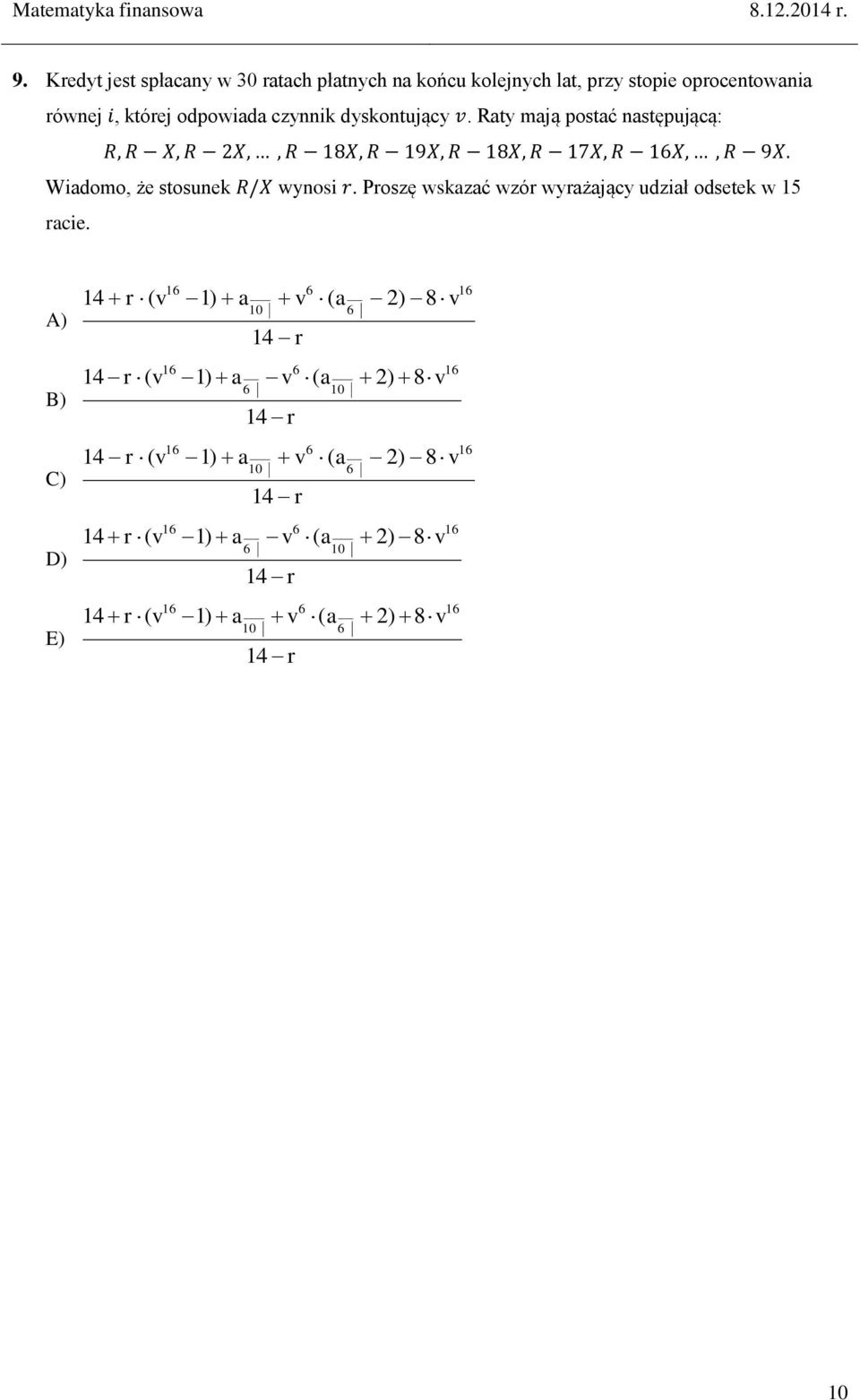 Wiadomo, że stosunek R/X wynosi r. Proszę wskazać wzór wyrażający udział odsetek w 15 racie.