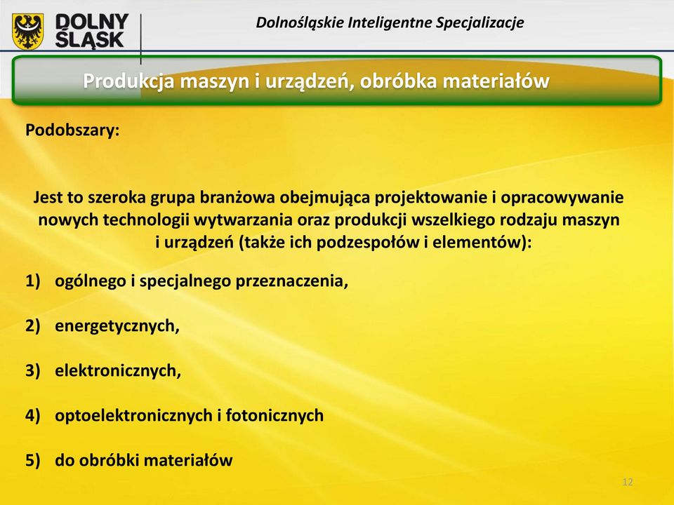 maszyn i urządzeń (także ich podzespołów i elementów): 1) ogólnego i specjalnego przeznaczenia,