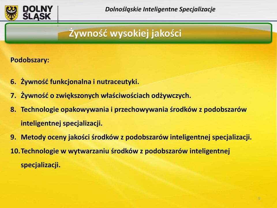 Technologie opakowywania i przechowywania środków z podobszarów inteligentnej specjalizacji.