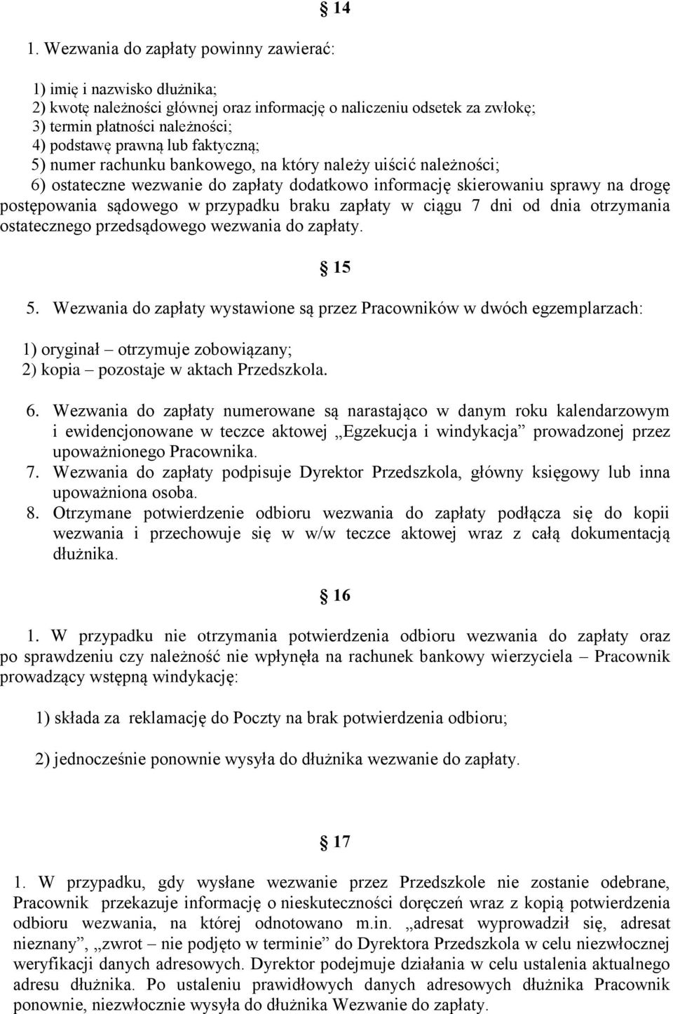 braku zapłaty w ciągu 7 dni od dnia otrzymania ostatecznego przedsądowego wezwania do zapłaty. 15 5.