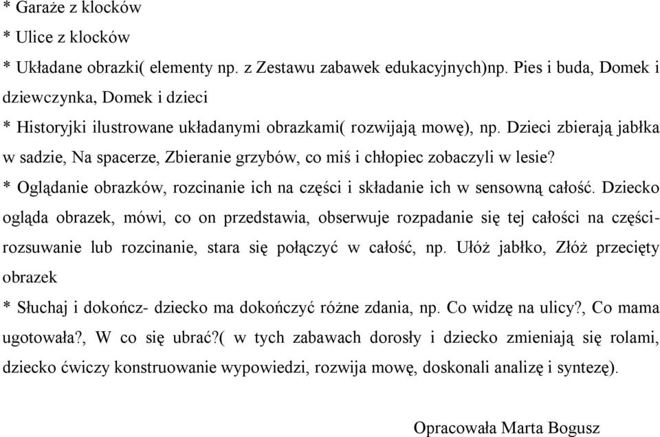 Dzieci zbierają jabłka w sadzie, Na spacerze, Zbieranie grzybów, co miś i chłopiec zobaczyli w lesie? * Oglądanie obrazków, rozcinanie ich na części i składanie ich w sensowną całość.