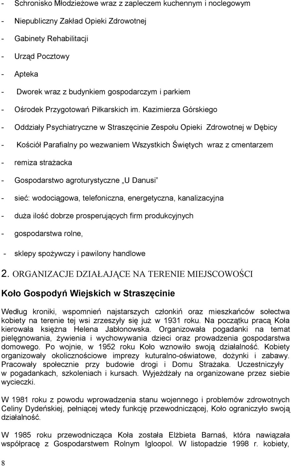 Kazimierza Górskiego Oddziały Psychiatryczne w Straszęcinie Zespołu Opieki Zdrowotnej w Dębicy Kościół Parafialny po wezwaniem Wszystkich Świętych wraz z cmentarzem remiza strażacka Gospodarstwo