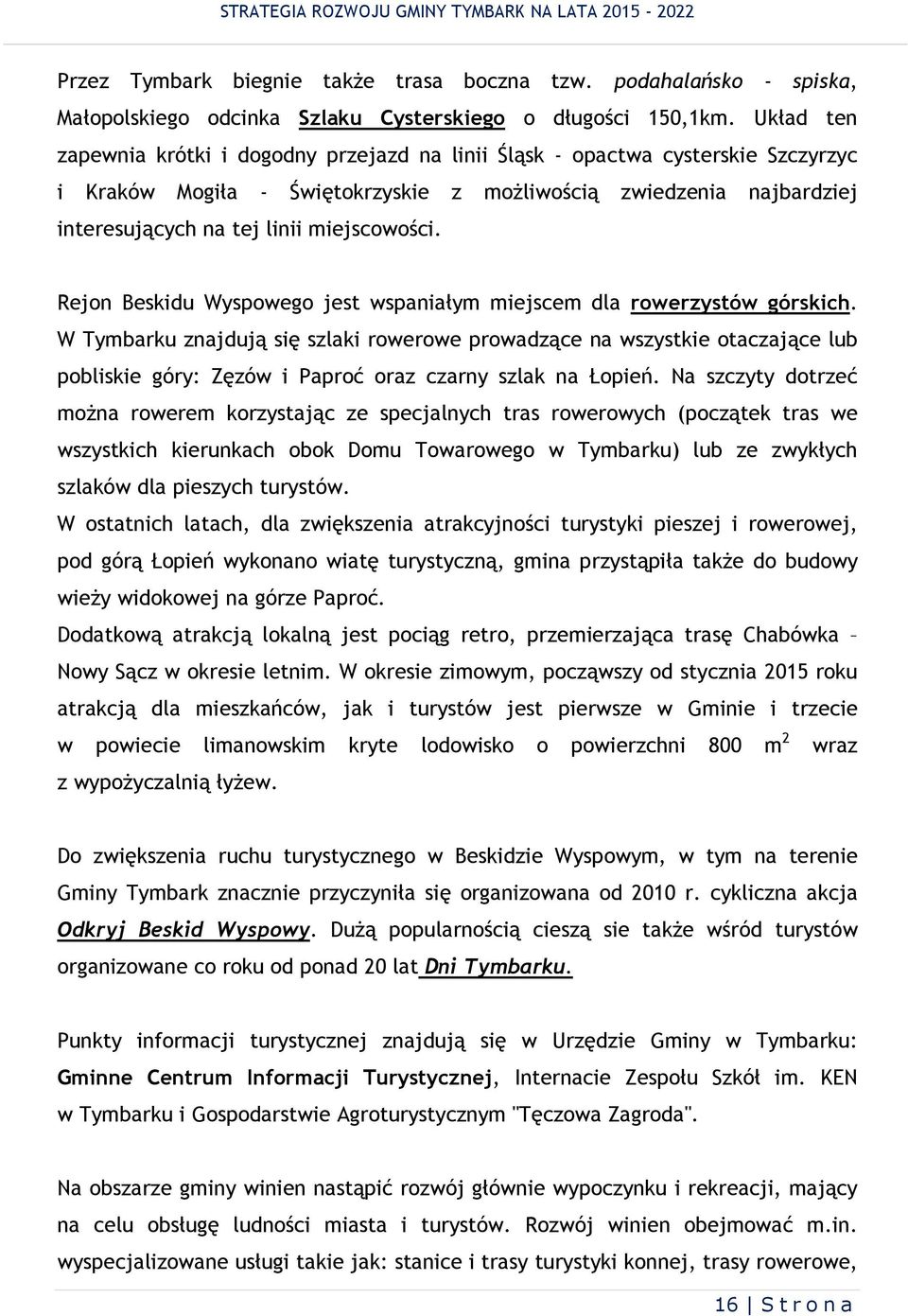 Rejon Beskdu Wyspowego jest wspanałym mejscem dla rowerzystów górskch.