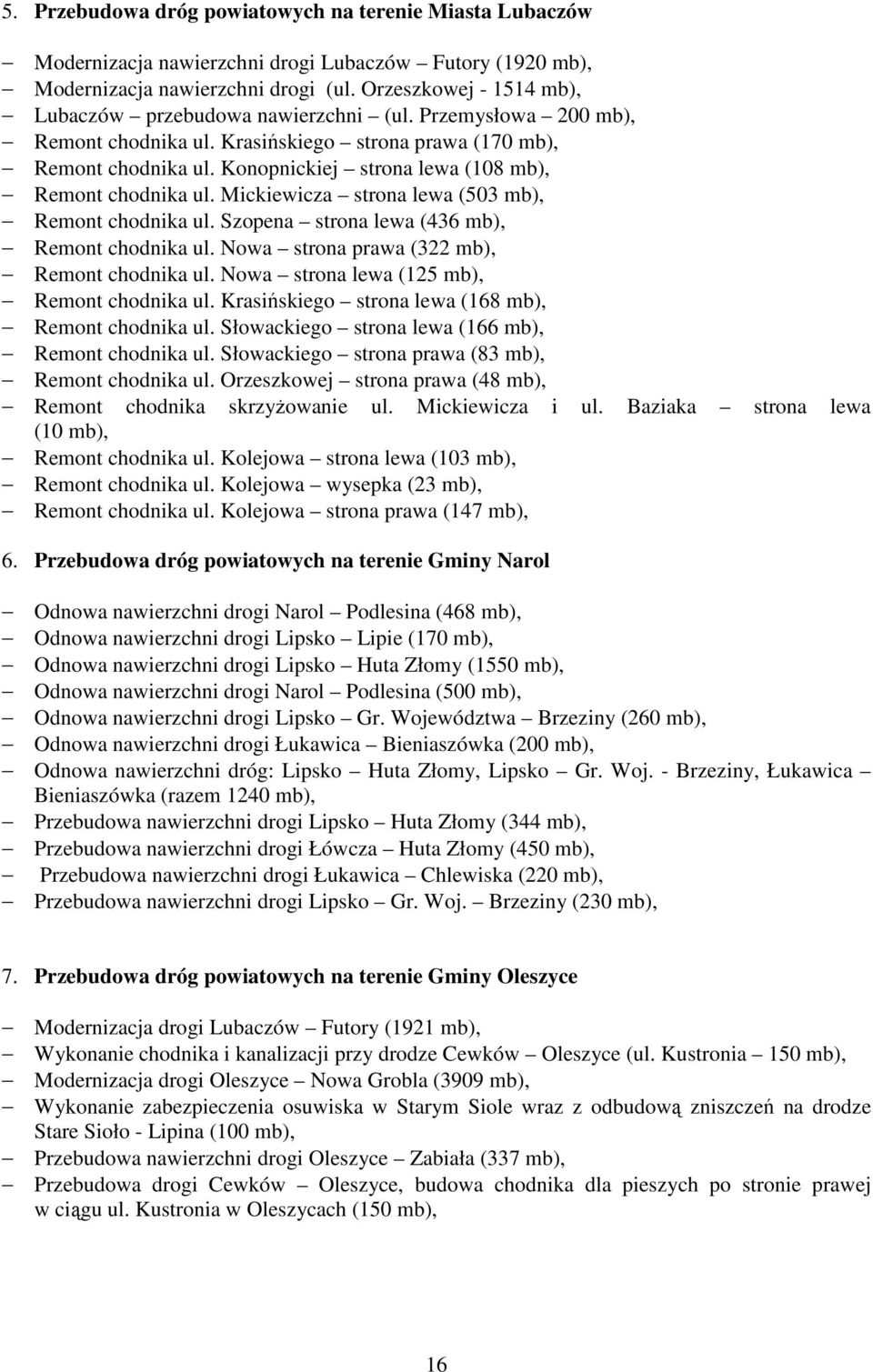 Konopnickiej strona lewa (108 mb), Remont chodnika ul. Mickiewicza strona lewa (503 mb), Remont chodnika ul. Szopena strona lewa (436 mb), Remont chodnika ul.