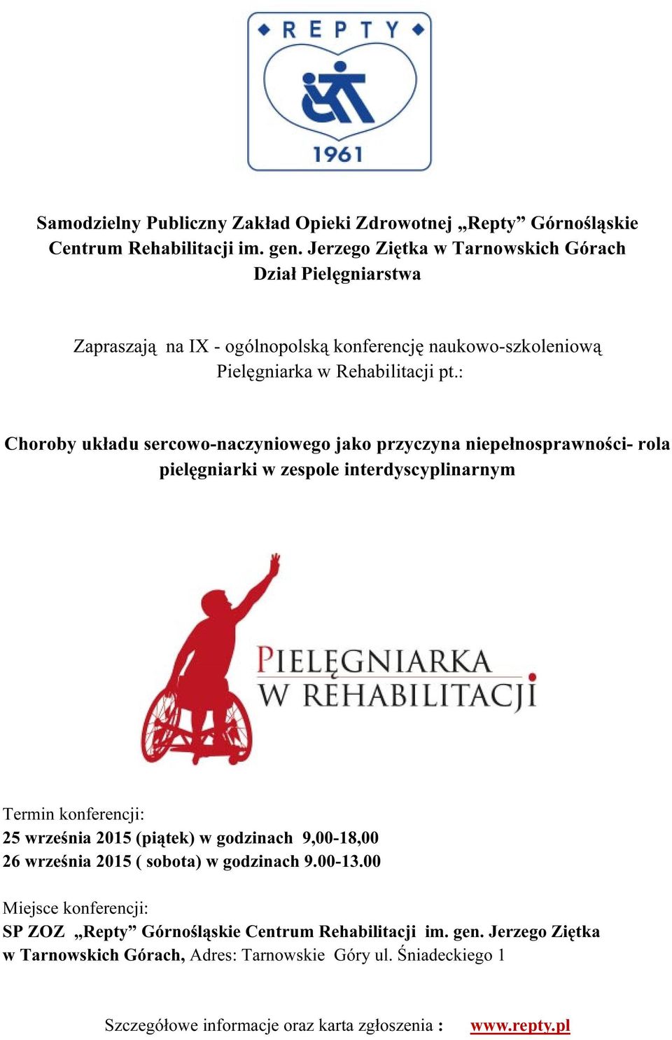 : Choroby układu sercowo-naczyniowego jako przyczyna nienpełnosprawności- rola pielęgniarki w zespole interdyscyplinarnym Termin konferencji: 25 września 2015 (piątek) w