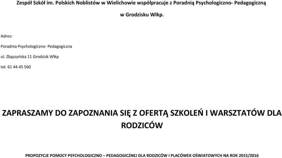 Wlkp. Adres: Poradnia Psychologiczno Pedagogiczna ul. Zbąszyńska 11 Grodzisk Wlkp tel.