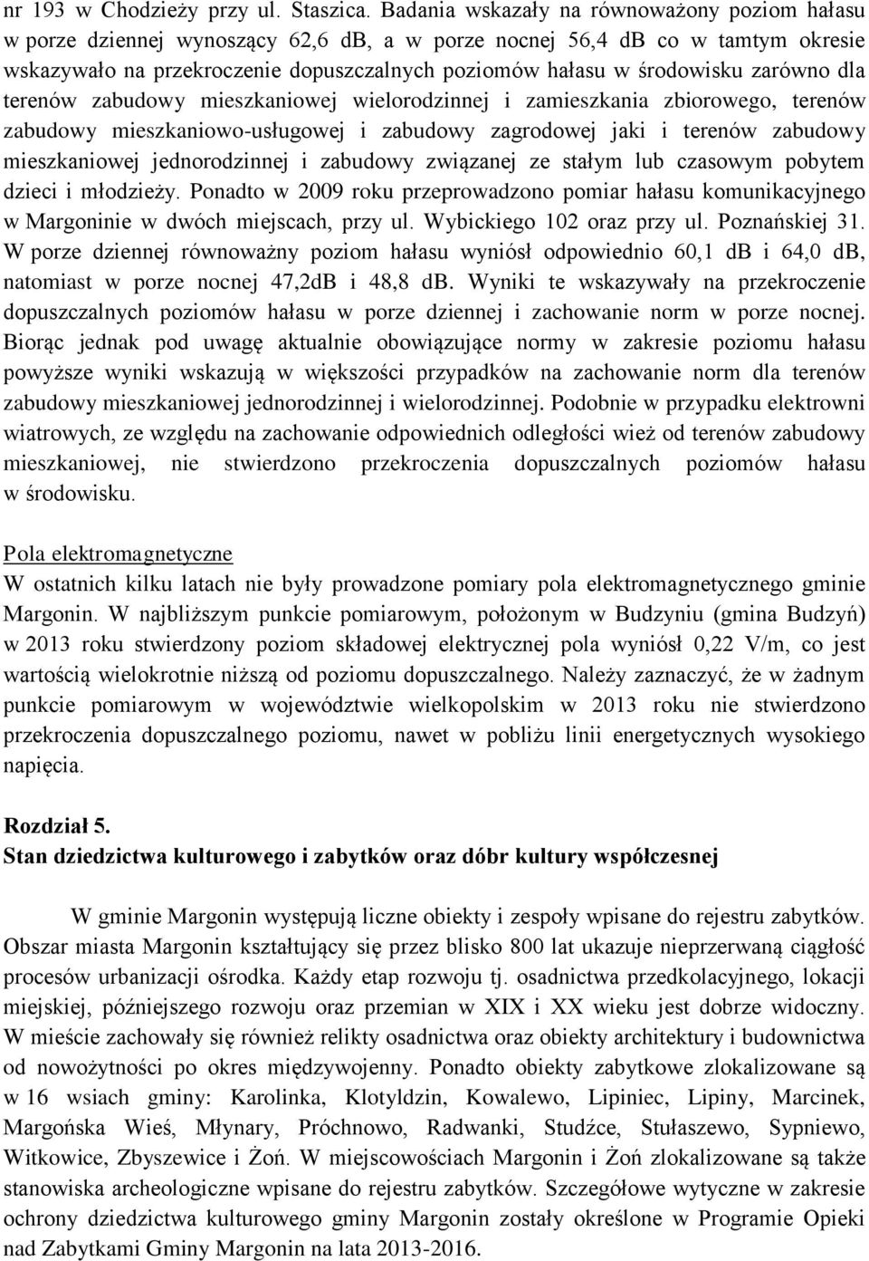 zarówno dla terenów zabudowy mieszkaniowej wielorodzinnej i zamieszkania zbiorowego, terenów zabudowy mieszkaniowo-usługowej i zabudowy zagrodowej jaki i terenów zabudowy mieszkaniowej jednorodzinnej
