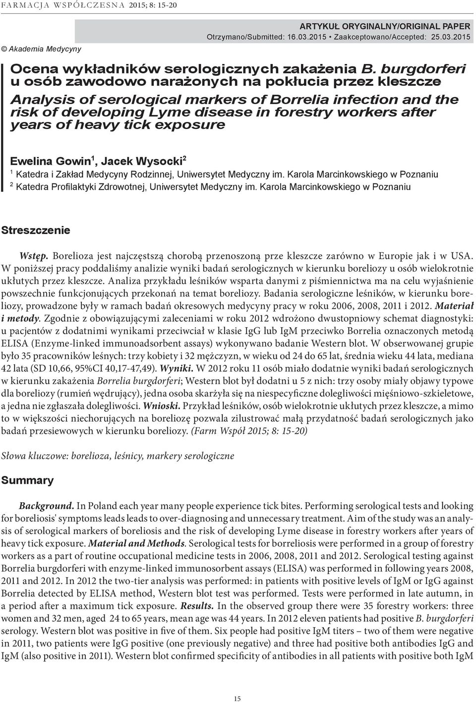 heavy tick exposure Ewelina Gowin 1, Jacek Wysocki 2 1 Katedra i Zakład Medycyny Rodzinnej, Uniwersytet Medyczny im.