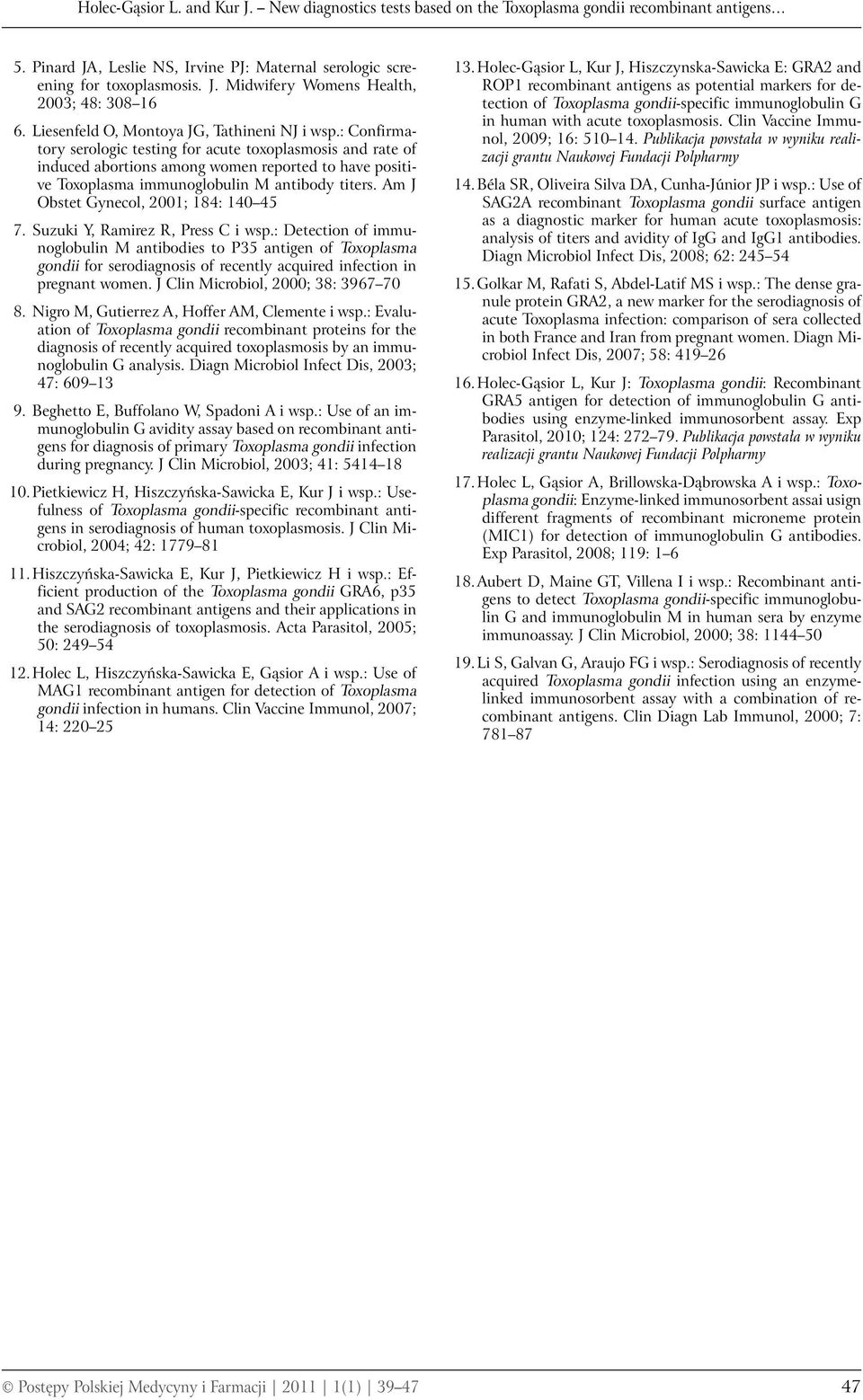 : Confirmatory serologic testing for acute toxoplasmosis and rate of induced abortions among women reported to have positive Toxoplasma immunoglobulin M antibody titers.