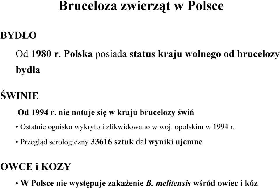 nie notuje się w kraju brucelozy świń Ostatnie ognisko wykryto i zlikwidowano w woj.