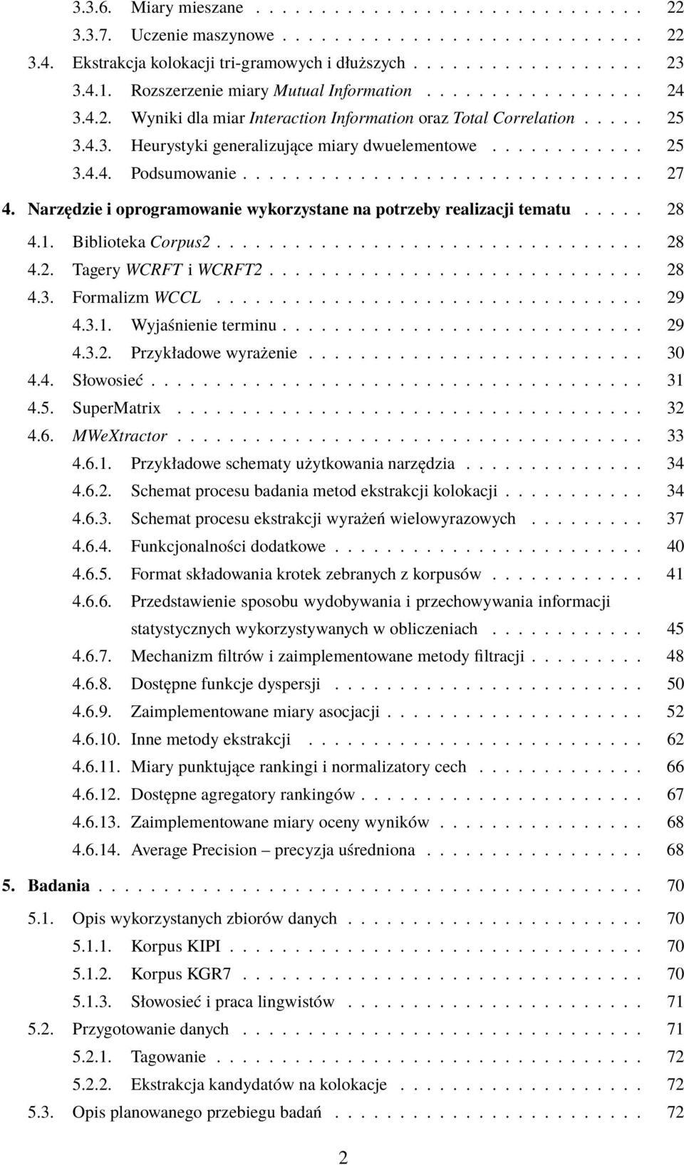 .............................. 27 4. Narzędzie i oprogramowanie wykorzystane na potrzeby realizacji tematu..... 28 4.1. Biblioteka Corpus2................................. 28 4.2. Tagery WCRFT i WCRFT2.