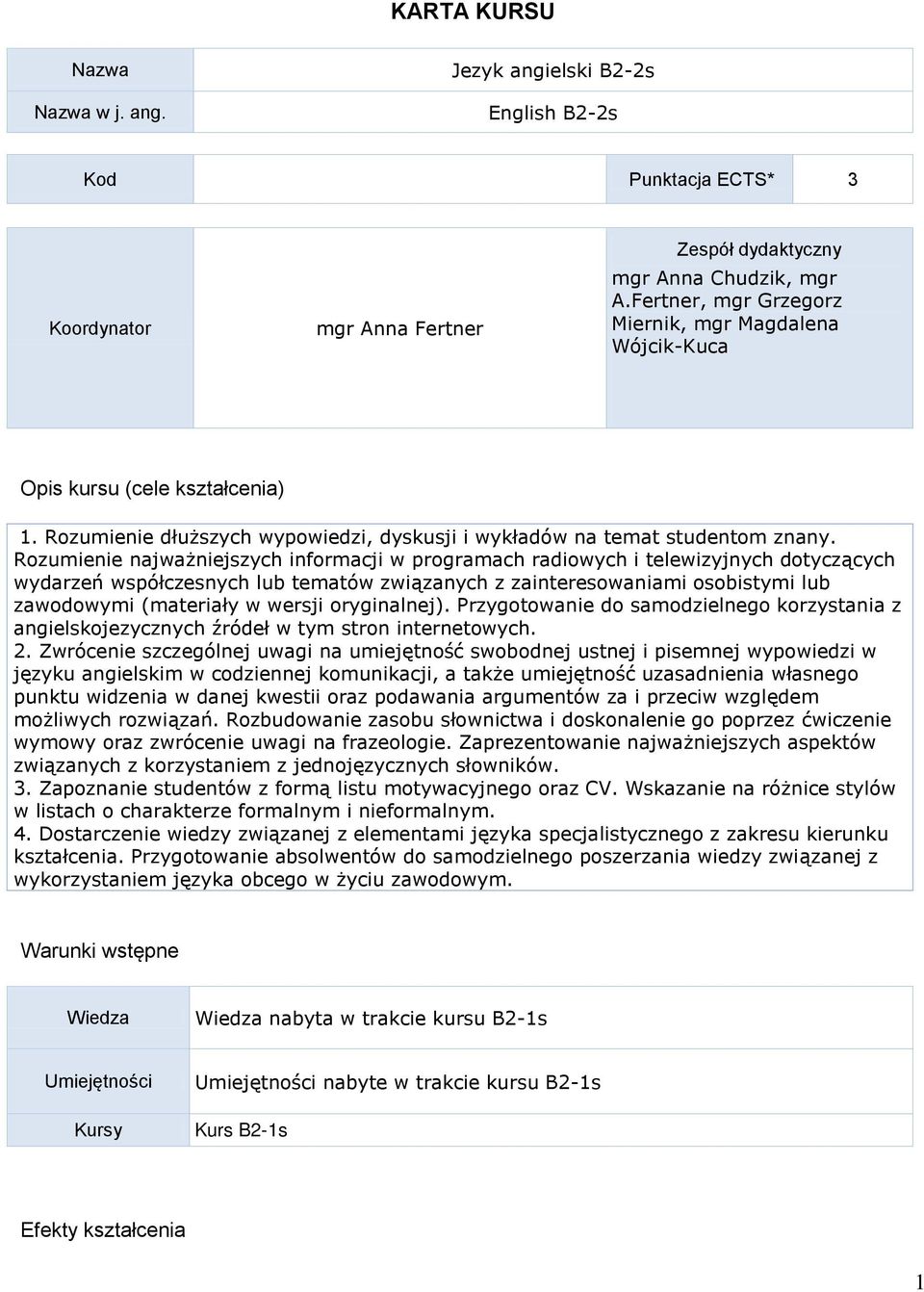 Rozumienie najważniejszych informacji w programach radiowych i telewizyjnych dotyczących wydarzeń współczesnych lub tematów związanych z zainteresowaniami osobistymi lub zawodowymi (materiały w