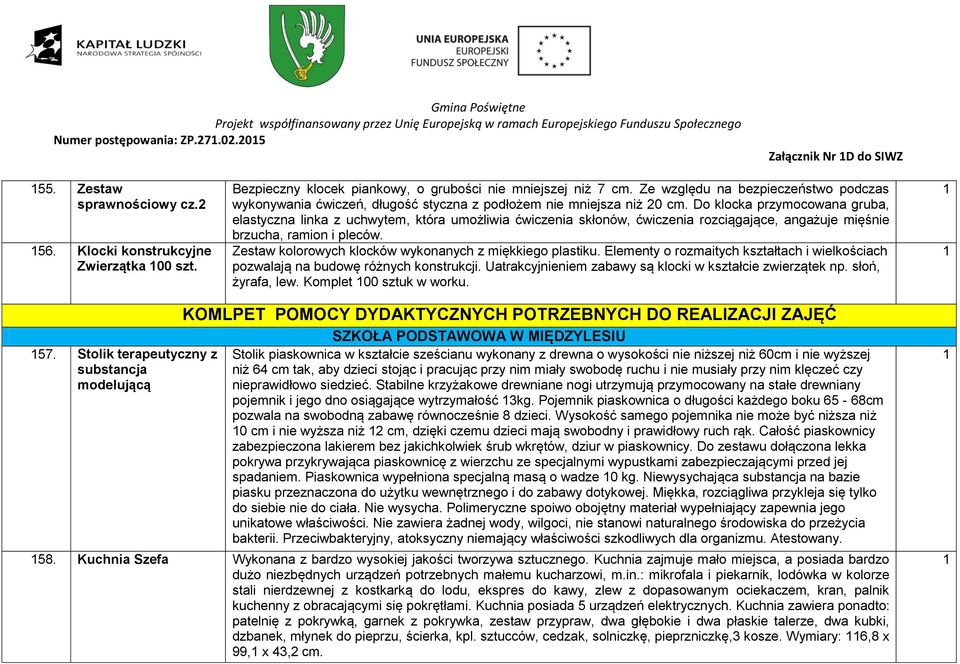 Do klocka przymocowana gruba, elastyczna linka z uchwytem, która umożliwia ćwiczenia skłonów, ćwiczenia rozciągające, angażuje mięśnie brzucha, ramion i pleców.