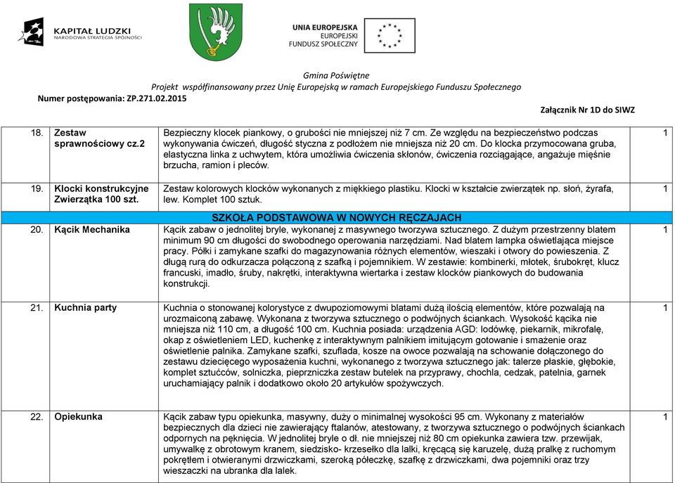 Do klocka przymocowana gruba, elastyczna linka z uchwytem, która umożliwia ćwiczenia skłonów, ćwiczenia rozciągające, angażuje mięśnie brzucha, ramion i pleców. 9.