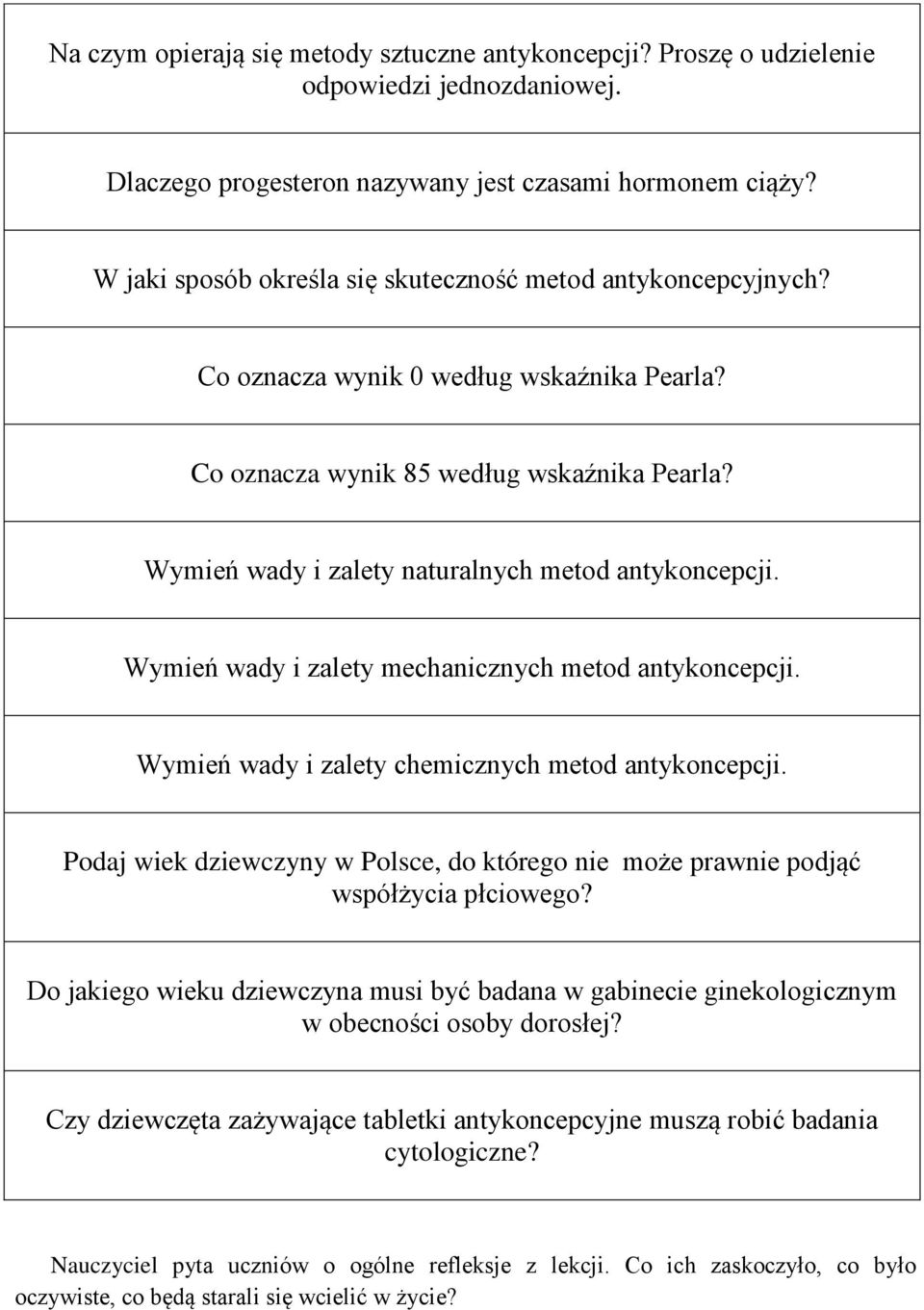 Wymień wady i zalety naturalnych metod antykoncepcji. Wymień wady i zalety mechanicznych metod antykoncepcji. Wymień wady i zalety chemicznych metod antykoncepcji.