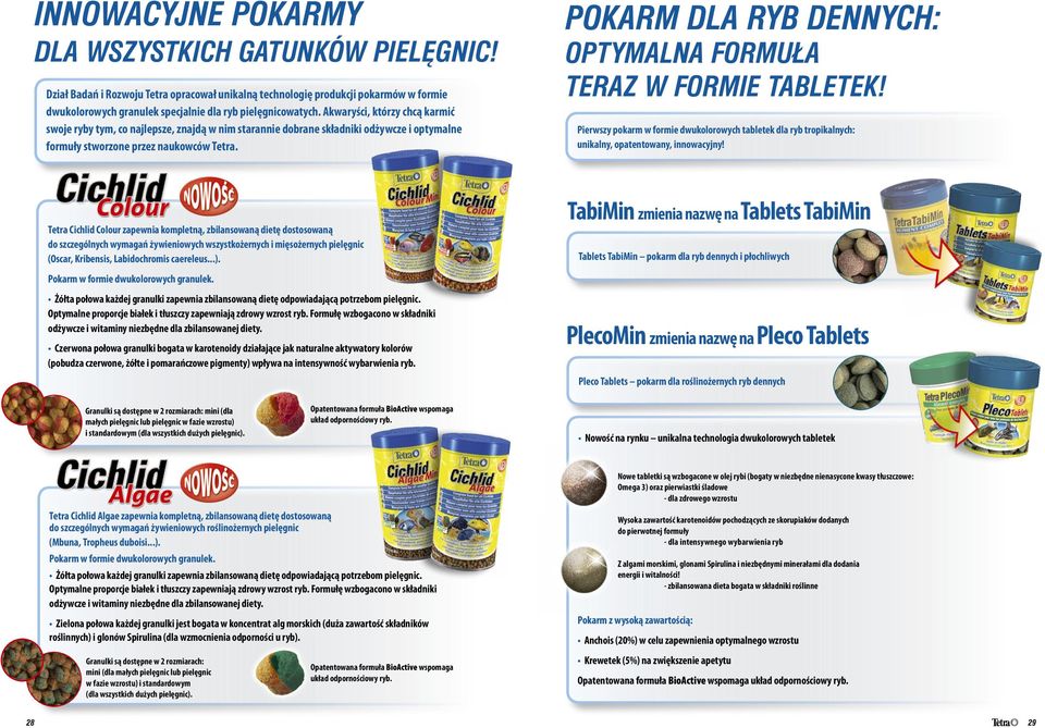 Akwaryści, którzy chcą karmić swoje ryby tym, co najlepsze, znajdą w nim starannie dobrane składniki odżywcze i optymalne formuły stworzone przez naukowców Tetra.