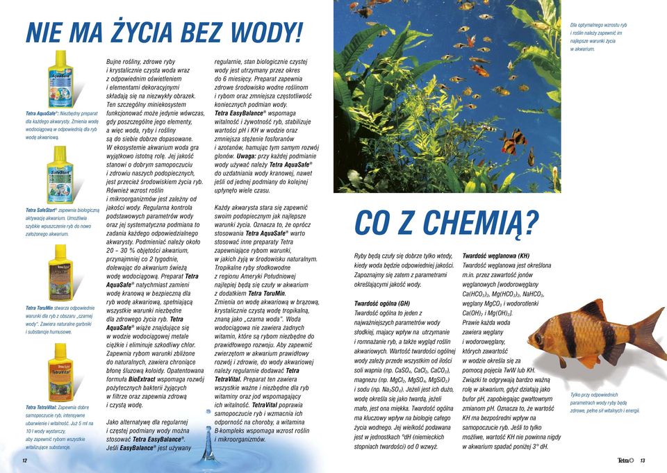 Zawiera naturalne garbniki i substancje humusowe. Tetra TetraVital: Zapewnia dobre samopoczucie ryb, intensywne ubarwienie i witalność.