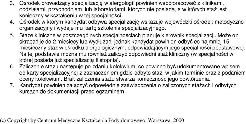 Staże kliniczne w poszczególnych specjalnościach planuje kierownik specjalizacji.