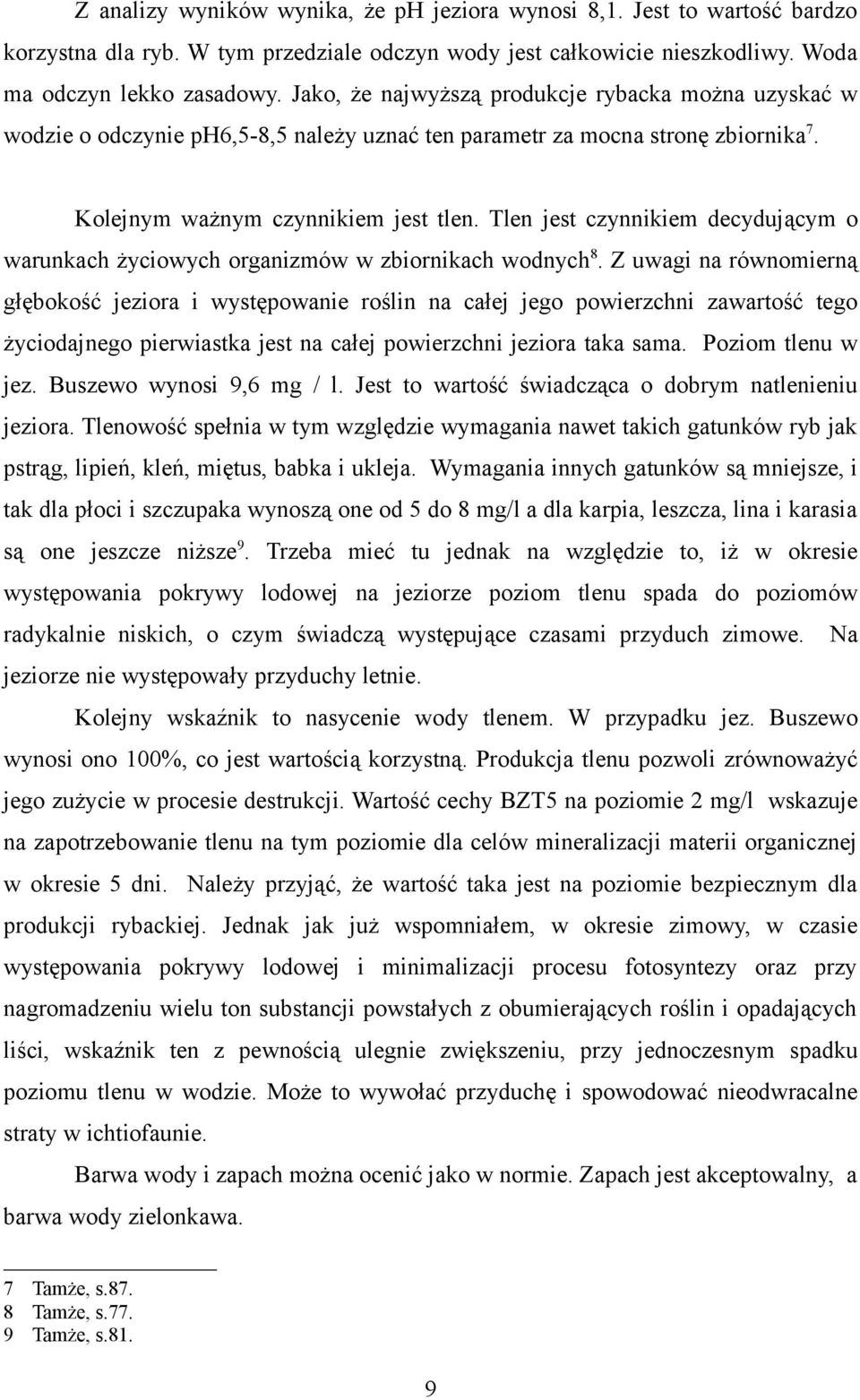 Tlen jest czynnikiem decydującym o warunkach życiowych organizmów w zbiornikach wodnych 8.