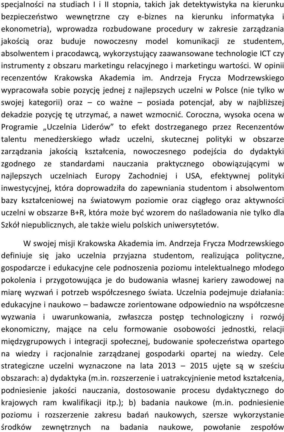 relacyjnego i marketingu wartości. W opinii recenzentów Krakowska Akademia im.