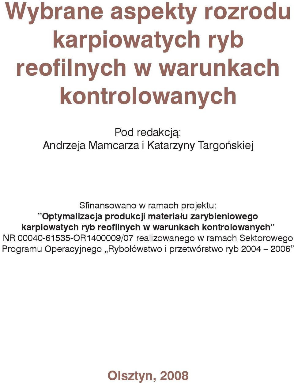 zarybieniowego karpiowatych ryb reofilnych w warunkach kontrolowanych NR 00040-61535-OR1400009/07