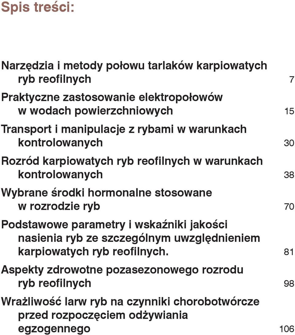 hormonalne stosowane w rozrodzie ryb 70 Podstawowe parametry i wskaźniki jakości nasienia ryb ze szczególnym uwzględnieniem karpiowatych ryb