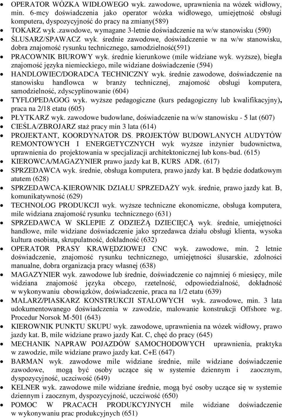 zawodowe, wymagane 3-letnie doświadczenie na w/w stanowisku (590) ŚLUSARZ/SPAWACZ wyk.