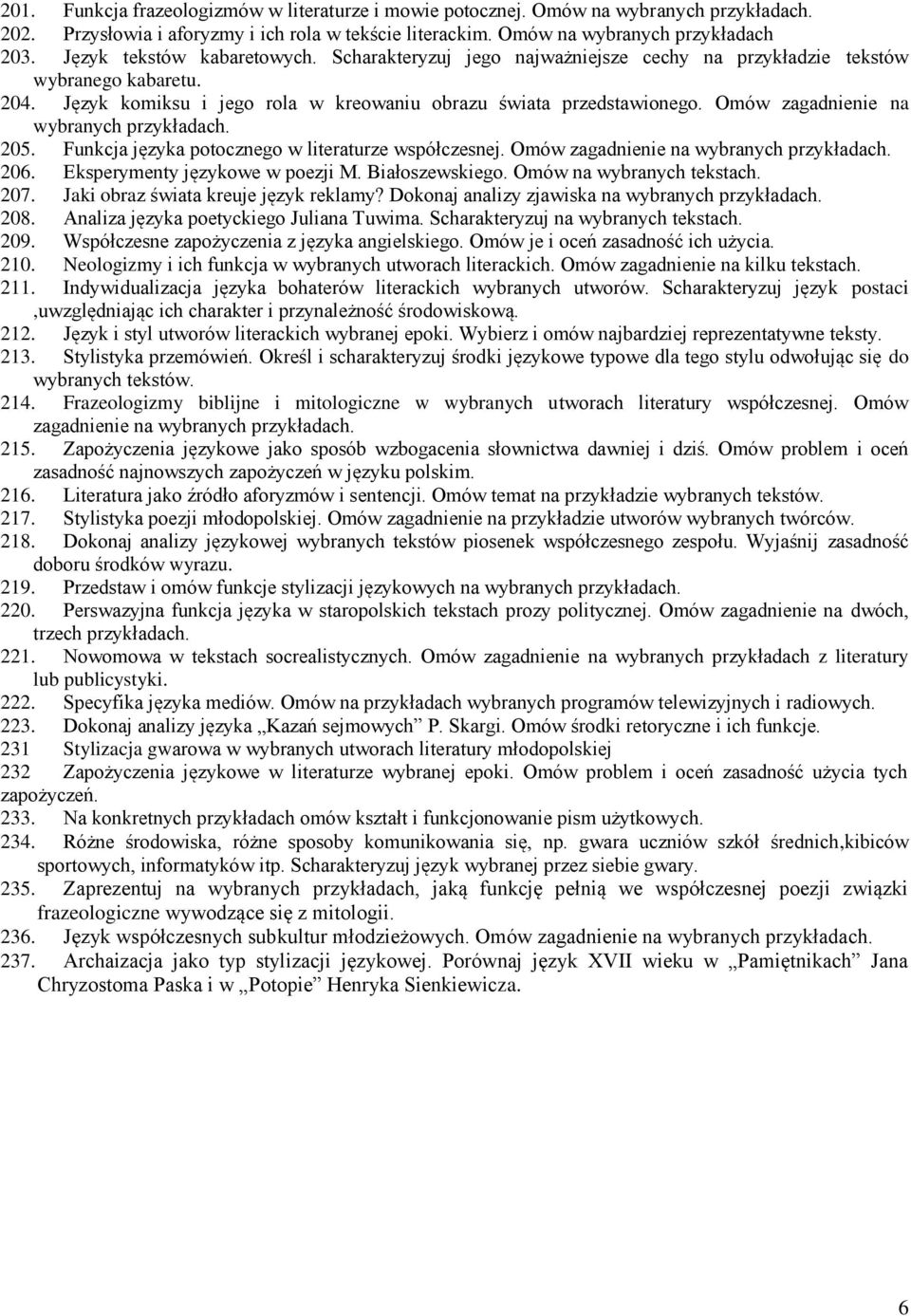 Omów zagadnienie na wybranych 205. Funkcja języka potocznego w literaturze współczesnej. Omów zagadnienie na wybranych 206. Eksperymenty językowe w poezji M. Białoszewskiego.