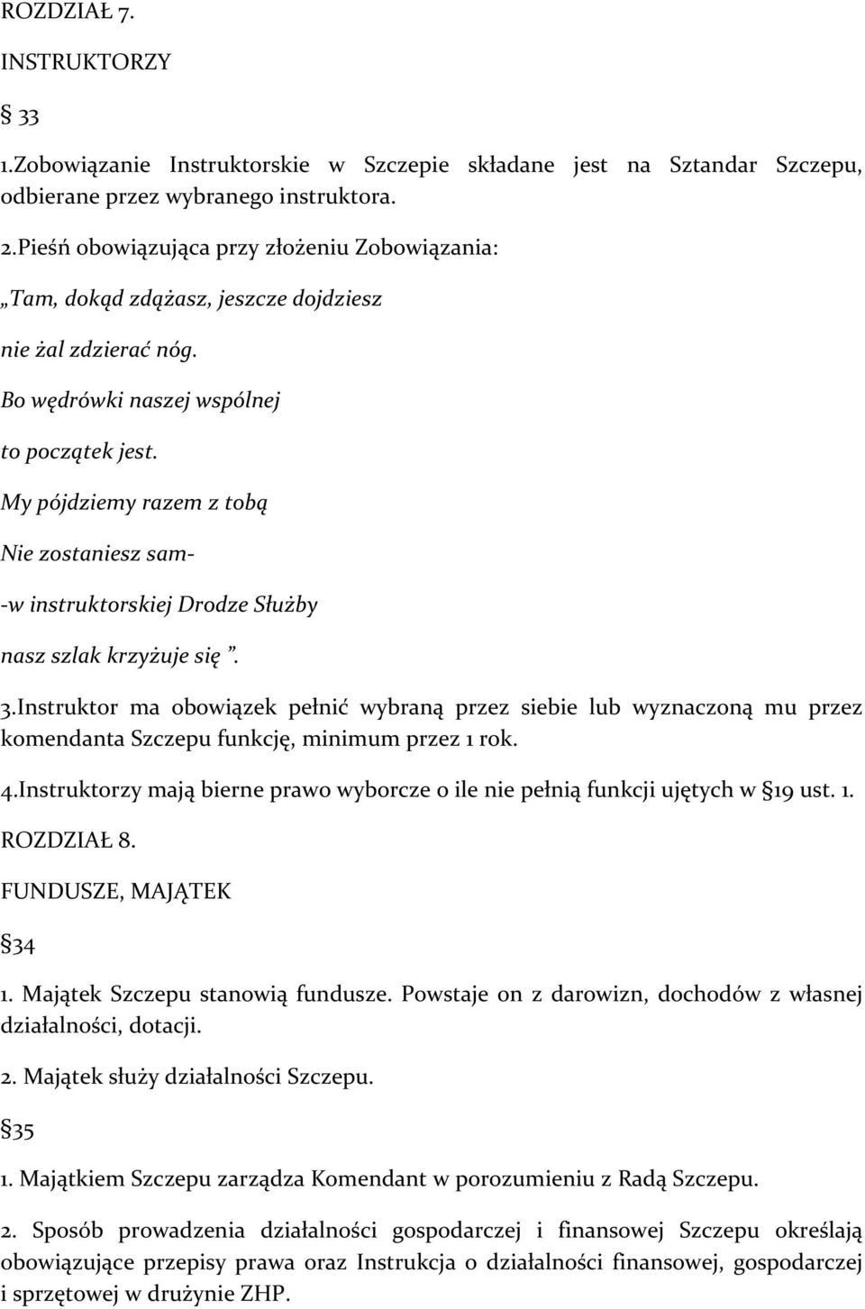 My pójdziemy razem z tobą Nie zostaniesz sam- - w instruktorskiej Drodze Służby nasz szlak krzyżuje się. 3.