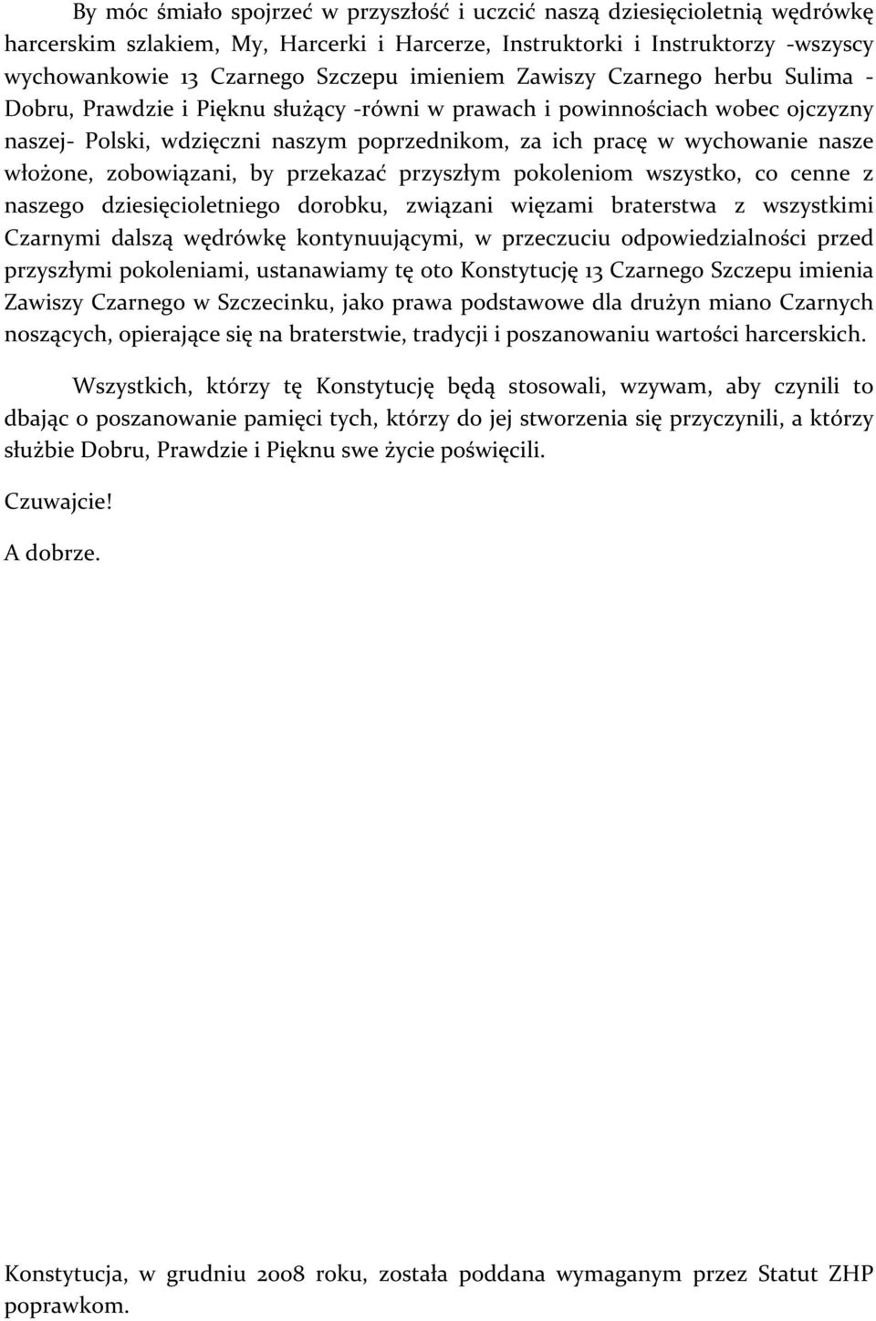 nasze włożone, zobowiązani, by przekazać przyszłym pokoleniom wszystko, co cenne z naszego dziesięcioletniego dorobku, związani więzami braterstwa z wszystkimi Czarnymi dalszą wędrówkę