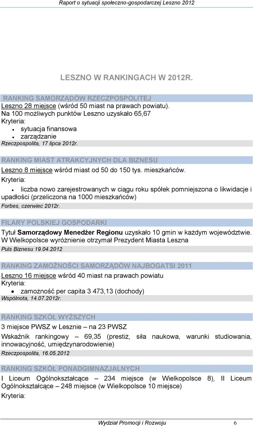 RANKING MIAST ATRAKCYJNYCH DLA BIZNESU Leszno 8 miejsce wśród miast od 50 do 150 tys. mieszkańców.