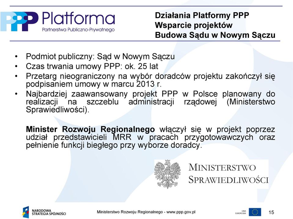 Najbardziej zaawansowany projekt PPP w Polsce planowany do realizacji na szczeblu administracji rządowej (Ministerstwo Sprawiedliwości).