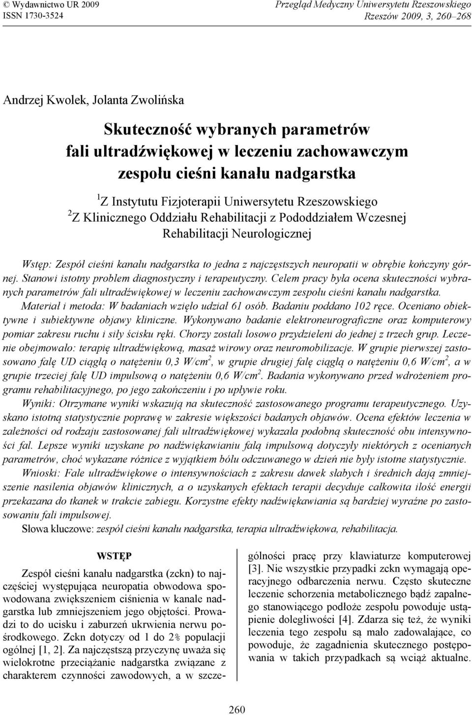 Neurologicznej Wstęp: Zespół cieśni kanału nadgarstka to jedna z najczęstszych neuropatii w obrębie kończyny górnej. Stanowi istotny problem diagnostyczny i terapeutyczny.