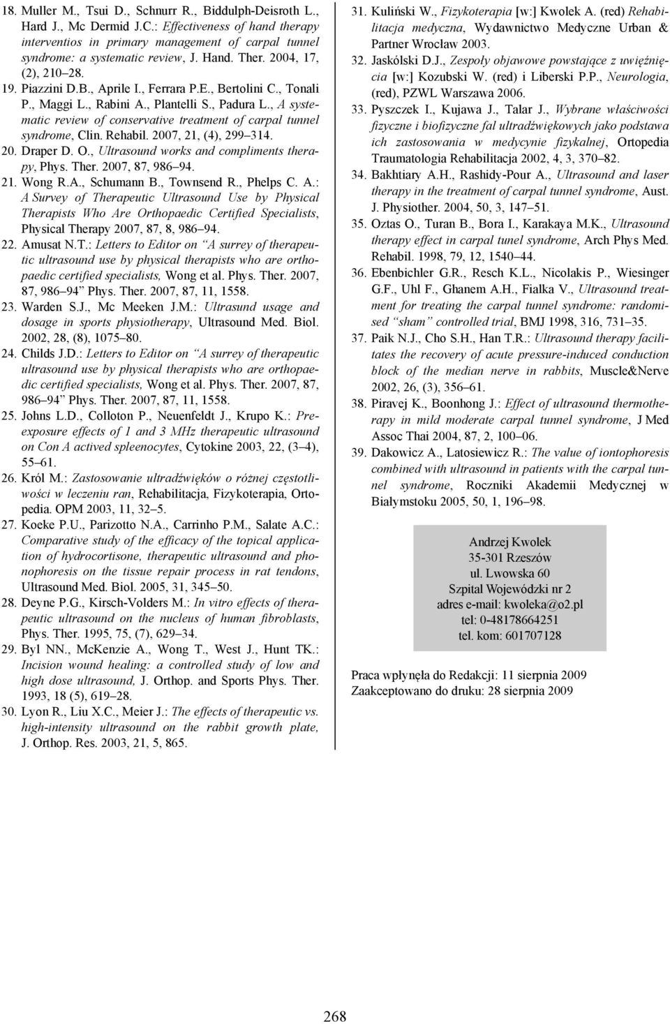 , A systematic review of conservative treatment of carpal tunnel syndrome, Clin. Rehabil. 2007, 21, (4), 299 314. 20. Draper D. O., Ultrasound works and compliments therapy, Phys. Ther.