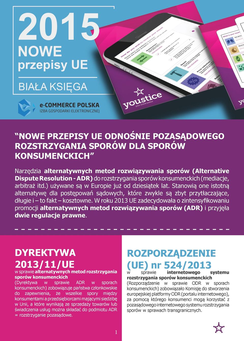 Stanowią one istotną alternatywę dla postępowań sądowych, które zwykle są zbyt przytłaczające, długie i to fakt kosztowne.
