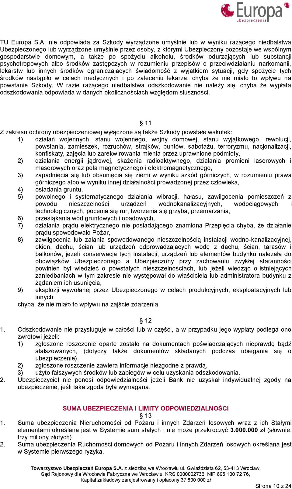 także po spożyciu alkoholu, środków odurzających lub substancji psychotropowych albo środków zastępczych w rozumieniu przepisów o przeciwdziałaniu narkomanii, lekarstw lub innych środków