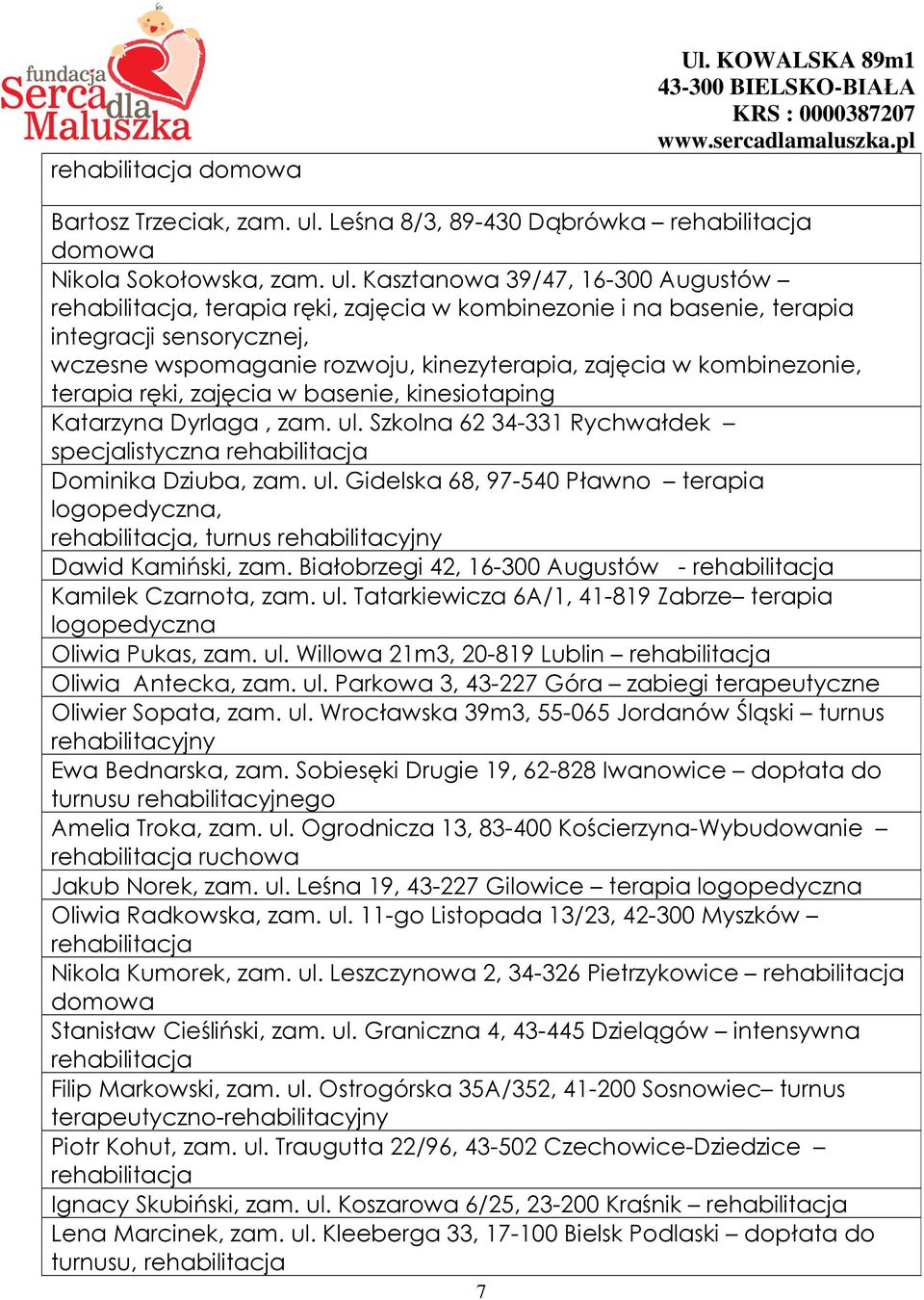 Kasztanowa 39/47, 16-300 Augustów rehabilitacja, terapia ręki, zajęcia w kombinezonie i na basenie, terapia integracji sensorycznej, wczesne wspomaganie rozwoju, kinezyterapia, zajęcia w