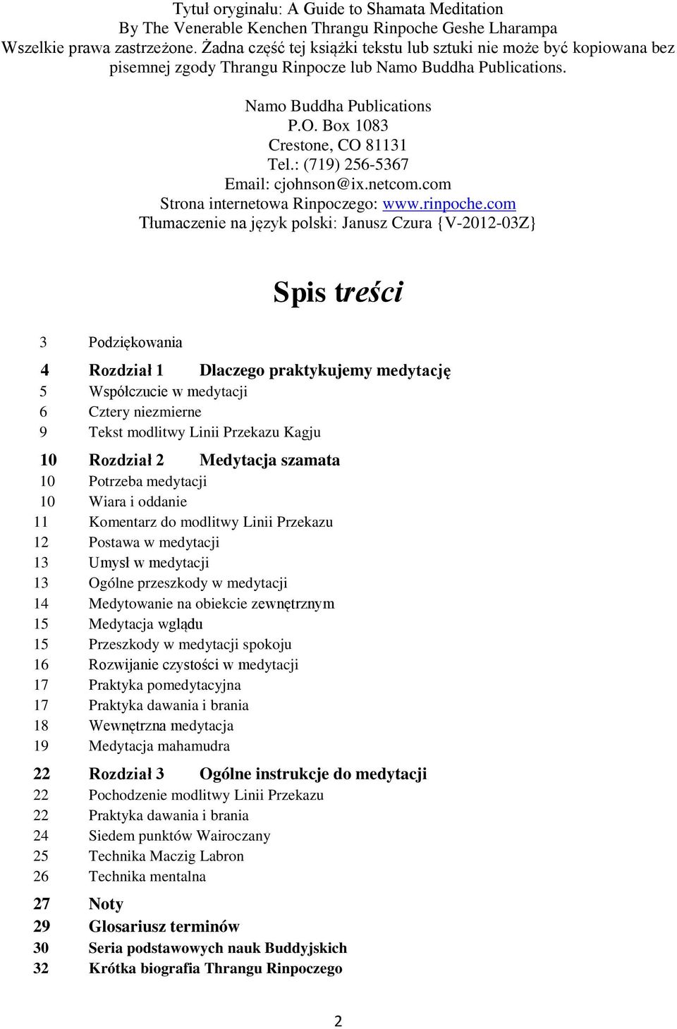 : (719) 256-5367 Email: cjohnson@ix.netcom.com Strona internetowa Rinpoczego: www.rinpoche.