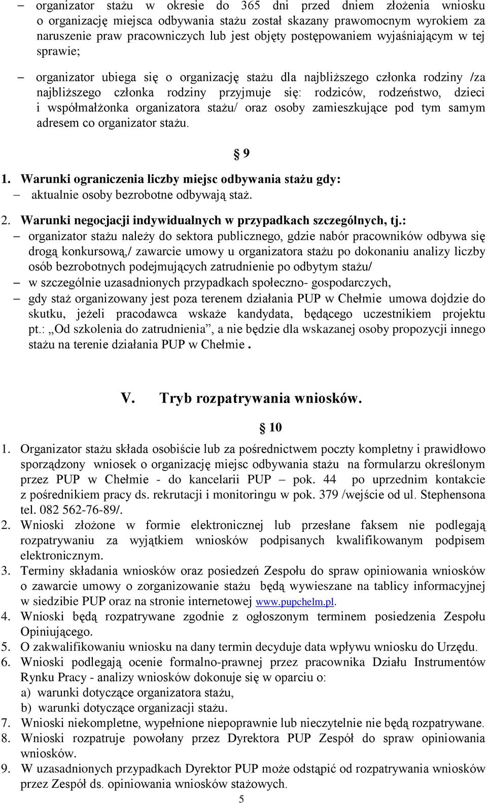 współmałżonka organizatora stażu/ oraz osoby zamieszkujące pod tym samym adresem co organizator stażu. 1.