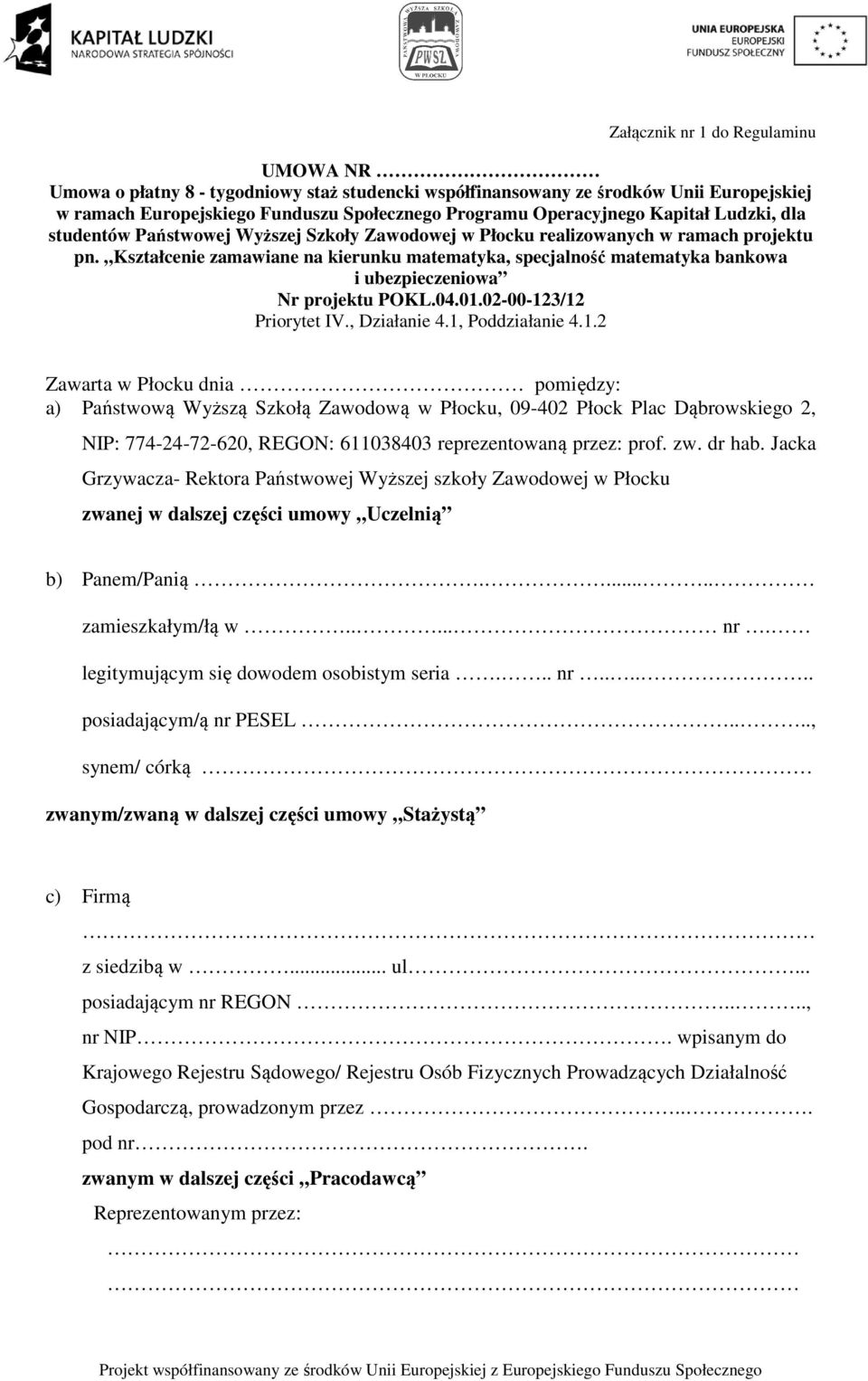 Kształcenie zamawiane na kierunku matematyka, specjalność matematyka bankowa i ubezpieczeniowa Nr projektu POKL.04.01.