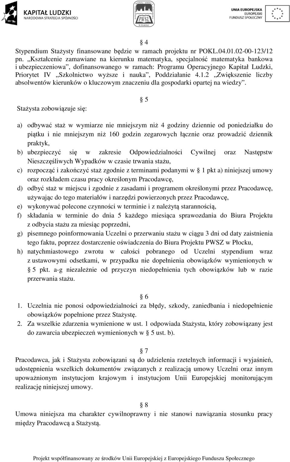 nauka, Poddziałanie 4.1.2 Zwiększenie liczby absolwentów kierunków o kluczowym znaczeniu dla gospodarki opartej na wiedzy.