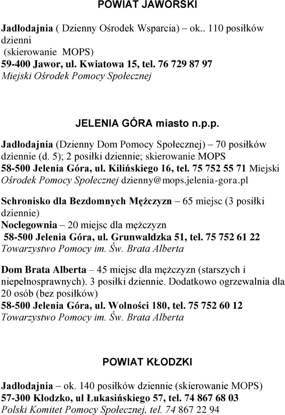 Kilińskiego 16, tel. 75 752 55 71 Miejski Ośrodek Pomocy Społecznej dzienny@mops.jelenia-gora.